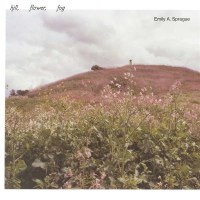 Emily A. Sprague: Hill, Flower, Fog -   - (Vinyl / Pop...