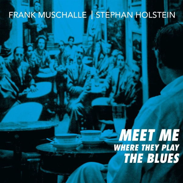 Frank Muschalle & Stephan Holstein: Meet Me Where They Play The Blues - Timezone  - (CD / Titel: H-P)