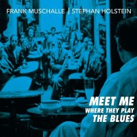 Frank Muschalle & Stephan Holstein: Meet Me Where...