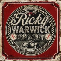 Ricky Warwick: When Life Was Hard And Fast (Limited...