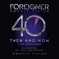 Foreigner: Double Vision: Then And Now - Live Reloaded...