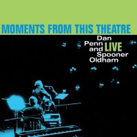 Dan Penn & Spooner Oldham: Moments From This Theatre...