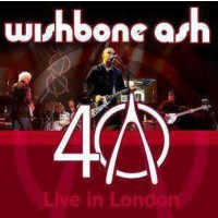 Wishbone Ash: 40th Anniversary Concert: Live In London...