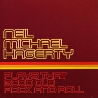 Neil Michael Hagerty: Plays That Good Old Roc -   - (CD /...