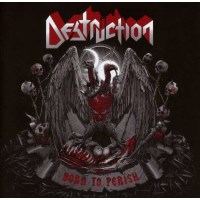 Destruction: Born To Perish -   - (CD / Titel: A-G)