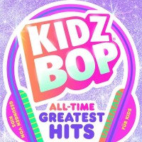 Kidz Bop Kids: Kidz Bop All Time Greatest Hits - Polydor...