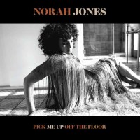 Norah Jones: Pick Me Up Off The Floor - Blue Note  -...