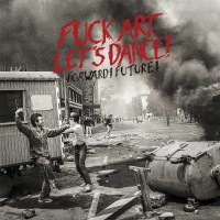 Fuck Art, Lets Dance!: Forward! Future! -   - (Vinyl /...