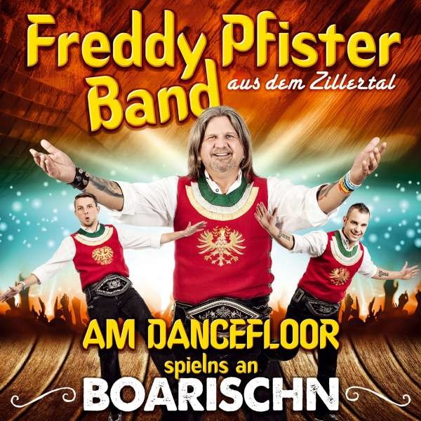 Freddy Pfister: Am Dancefloor spielns an Boarischn - Tyrolis  - (CD / Titel: A-G)