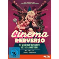 Cinema Perverso - Die wunderbare und kaputte Welt des...