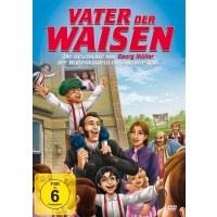 Vater der Waisen - Die Geschichte von Georg Müller,...