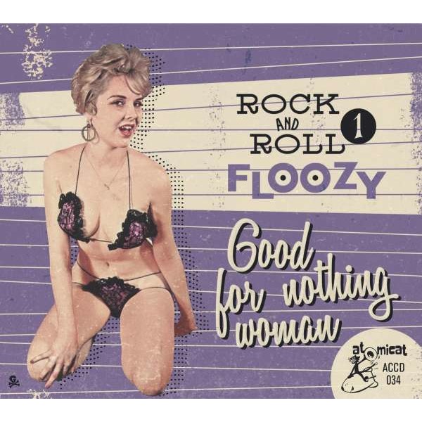 Various Artists: Rock And Roll Floozy 1: Good For Nothing Woman - Atomicat  - (CD / Titel: Q-Z)