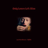 Jozef Van Wissem: Only Lovers Left Alive - Sacred Bones...