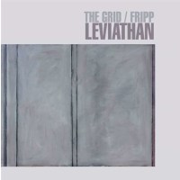 The Grid & Robert Fripp: Leviathan (200g) - DGM  -...