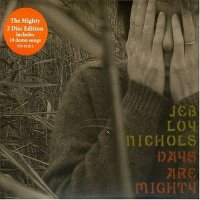 Jeb Loy Nichols: Days Are Mighty -   - (CD / Titel: H-P)