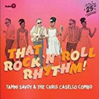 Tammi Savoy & The Chris Casello Combo: That Rock N...