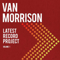 Van Morrison: Latest Record Project Volume 1 - BMG Rights...