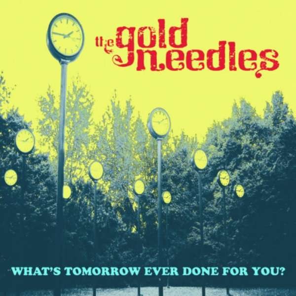 Gold Needles: Whats Tomorrow Ever Done For You? (Limited Edition) (Yellow Vinyl) -   - (Vinyl / Pop (Vinyl))