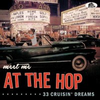 Various Artists: Meet Me At The Hop: 33 Cruisin Dreams -...