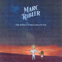 Marc Ribler: The Whole World Awaits You - Wicked Cool  -...