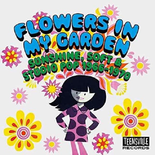 Various Artists: Flowers In My Garden (Sunshine, Soft & Studio Pop 1966 - 1970) - Teensville  - (CD / Titel: Q-Z)