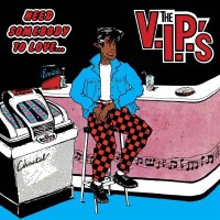 The V.I.P.s: Need Somebody To Love (remastered) (Electric...