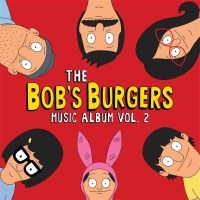 Bobs Burgers: The Bobs Burgers Music Album Vol. 2 - Sub...