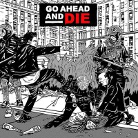 Go Ahead And Die: Go Ahead And Die -   - (CD / Titel: A-G)