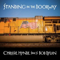 Standing In The Doorway: Chrissie Hynde Sings Bob Dylan -...