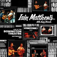 Ian Matthews & Andy Roberts: Live At The Bonington...