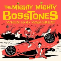 The Mighty Mighty Bosstones: When God Was Great (Limited...