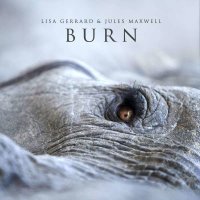 Lisa Gerrard & Jules Maxwell: Burn - Atlantic Curve...