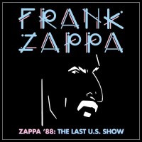 Frank Zappa (1940-1993): Zappa 88: The Last U.S. Show -...