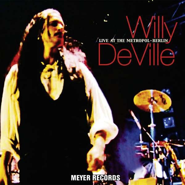 Willy DeVille: Live At The Metropol: Berlin, 24.6.2002 - Meyer  - (CD / Titel: Q-Z)