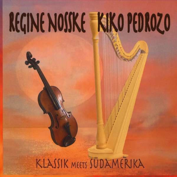 Regine Nosske & Kiko Pedrozo: Klassik Meets Südamerika -   - (CD / Titel: Q-Z)