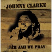 Johnny Clarke: Jah Jah We Pray - Kingston S  - (Vinyl /...