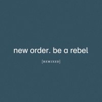 New Order: Be A Rebel Remixed (Limited Edition) (Clear...