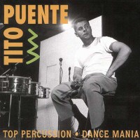 Tito Puente (1923-2000): Top Percussion / Dance Mania -...