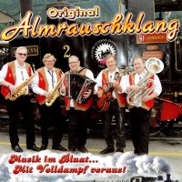 Original Almrauschklang: Musik im Bluat... Mit Volldampf...