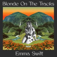 Emma Swift: Blonde On The Tracks - Tiny Ghost  - (Vinyl /...