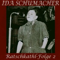 Ida Schumacher: Ratschkathl-Folge 2 - Acoustic Arts Label...