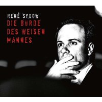 René SydowDie Bürde des weisen Mannes -...