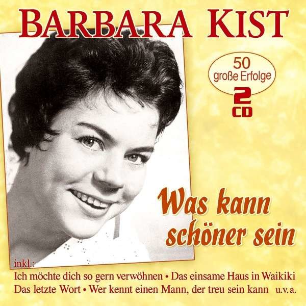 Barbara Kist: Was kann schöner sein: 50 große Erfolge -   - (CD / Titel: A-G)