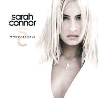 Sarah Connor: Unbelievable -   - (CD / Titel: Q-Z)