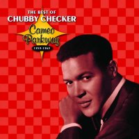 Chubby Checker: The Best Of Chubby Checker: Cameo Parkway...