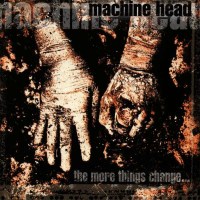 Machine Head: The More Things Change -   - (CD / Titel: H-P)