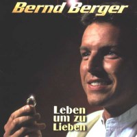 Bernd Berger: Leben um zu Lieben - Bellaphon  - (CD /...