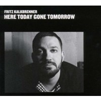 Fritz Kalkbrenner: Here Today Gone Tomorrow - SUOL  - (CD...