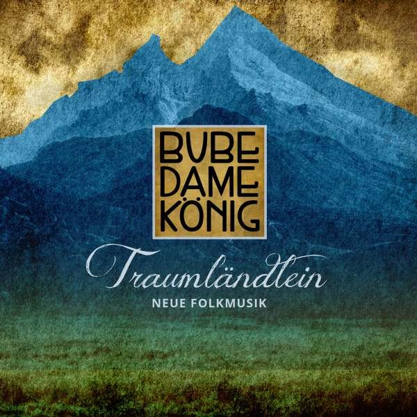 Bube Dame König: Traumländlein - Neue Folkmusik - CPL  - (CD / Titel: A-G)