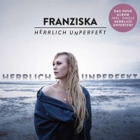 Franziska: Herrlich unperfekt - DA  - (CD / Titel: A-G)